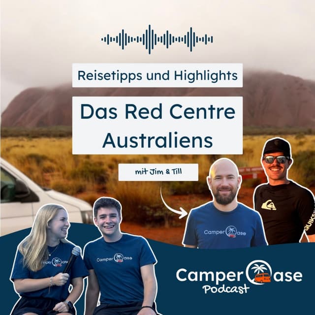 Das Outback Australiens: Red Centre, Uluru, Alice Springs, Kings Canyon und mehr I CamperOase Podcast