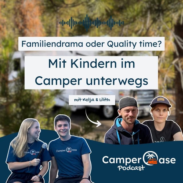 Abenteuer mit der Familie: Reisen mit Kindern im Camper I CamperOase Podcast