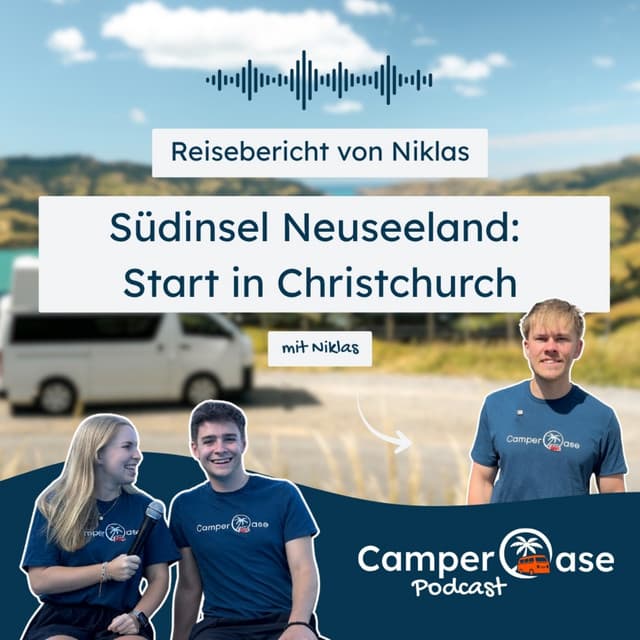 Südinsel Neuseeland: von Christchurch in den Süden, an die Westküste und mit der Fähre von Picton auf die Nordinsel I CamperOase Podcast