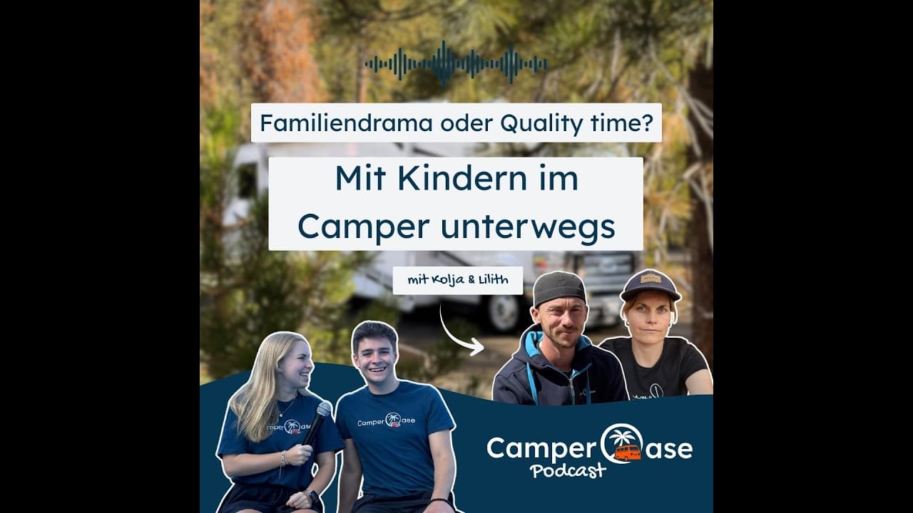 Abenteuer mit der Familie: Reisen mit Kindern im Camper I CamperOase Podcast